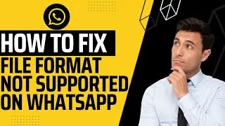 How to fix file format not supported on WhatsApp | WhatsApp hacks 
