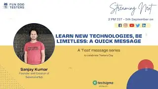 Learn new technologies, Be limitless: A quick message by Sanjay Kumar
