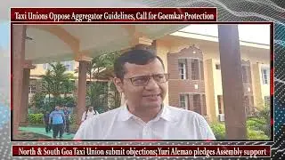 Taxi Unions Oppose Aggregator Guidelines, Call for Goemkar Protection