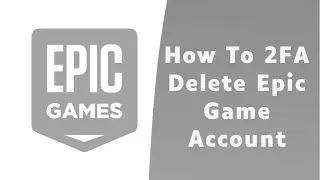 How to Delete Epic Games Account 2022