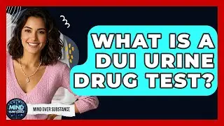 What Is A DUI Urine Drug Test? - Mind Over Substance