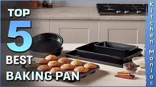 Top 5 Best Baking Pan Review in 2025