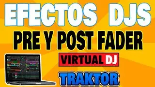 TRUCO 🤭 EFECTOS Pre Fader Y Post Fader - VIRTUAL DJ 2021 🆚 TRAKTOR PRO 3.4