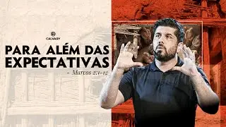Marcos 2:1-12 | Para Al&eacute;m das Espectativas | Diego Bitencourt