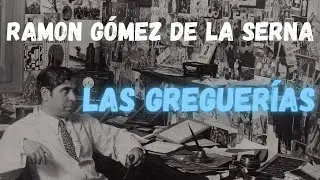 RAMÓN GÓMEZ DE LA SERNA (breve biografía) | LAS GREGUERÍAS