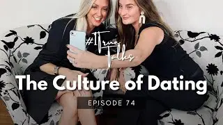The Culture of Dating | 1 True Talks Podcast
