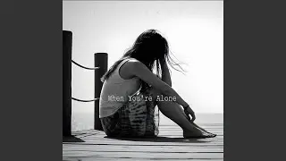 When You're Alone