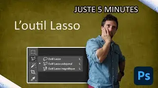 L'outil Lasso - Photoshop - Juste 5 minutes
