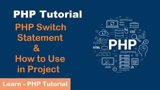 PHP Switch Statement & How to Use in Project | PHP Tutorial