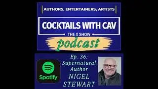 Ep. 36: Cocktails With Cav & Supernatural Author Nigel Stewart from Kirkham, England!
