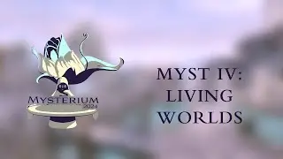 Mysterium 2024 - Myst IV: Living Worlds