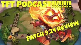 Episode 19 - TFT patch 9.24 Feel the Burn!