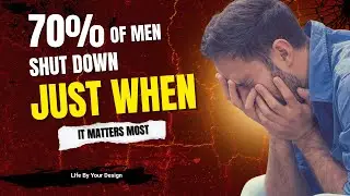 70 % Men Shut Down Right When Things Matter Most