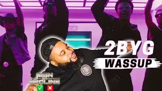 2BYG - Wassup || Sign Or Decline