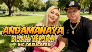 Andamanaya - Bisaya Version (Vic Desucatan)