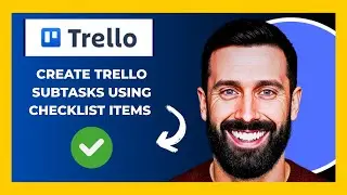 How To Create TRELLO Subtasks Using Checklist Items (Full 2025 Guide)