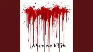 When we Killing (Radio Edit)