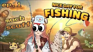 NICE DAY FOR FISHING: Fishing RPG with a npc twist~ // A VERY SCUFFY START...