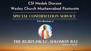 Special Confirmation Service  With Blessings of The Rt.Rev.Dr.A.C. Solomon Raj-Bishop in Medak