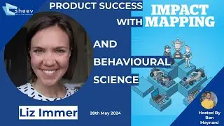 Product Success with Impact Maps and Behavioural Science With Liz Immer
