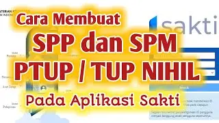 Cara Membuat SPP dan SPM PTUP - TUP NIHIL Pada Aplikasi Sakti