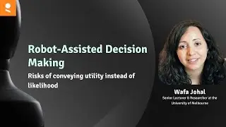 Robot-Assisted Decision Making: Risks Of Conveying Utility Instead of Likelihood | Wafa Johal
