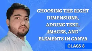 Choosing The Right Dimensions Adding Text Images and Elements in Canva Class 3