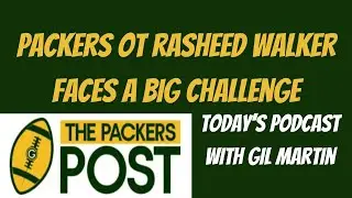 Green Bay Packers OT Rasheed Walker Faces a Big Challenge to Keep His Job