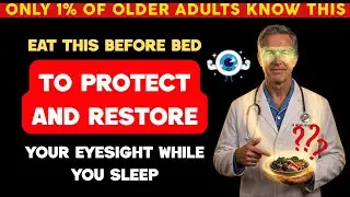 Over 60? Eat This Before Bed To Protect And Restore Your Vision While You Sleep