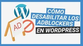 C&oacute;mo Deshabilitar Bloqueadores de Anuncios (Adblock) en WordPress - Tutorial plugin AdUnblocker