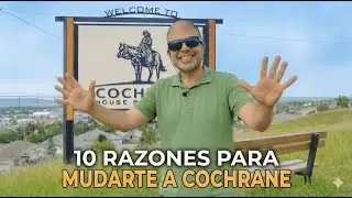 10 Razones Para Mudarte a Cochrane, Alberta