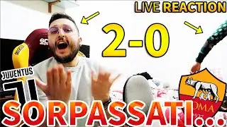 SORPASSATI... JUVENTUS-ROMA 2-0 [LIVE REACTION]