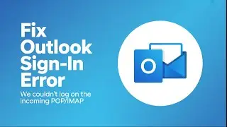 Fix Outlook Sign-in Error: &ldquo;We Couldn&rsquo;t Log On the Incoming POP/IMAP&rdquo; | Quick & Easy Tutorial