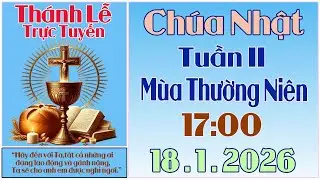 Thánh Lễ Trực Tuyến Hôm nay | Chúa Nhật Tuần II Mùa Thường Niên | 18 /1 / 2026 Trực Tiếp Thánh Lễ