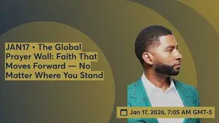 JAN17 &bull; The Global Prayer Wall: Faith That Moves Forward &mdash; No Matter Where You Stand