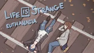 Euthanasia | Life is Strange Animatic