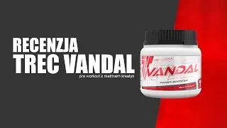 Trec Vandal - Recenzja nowej przedtrening&oacute;wki firmy TREC