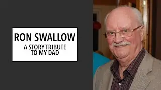 Ron Swallow 15/11/27 - 25/03/17, my tribute