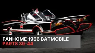 Fanhome 1/8 1966 Batmobile, parts 39-44