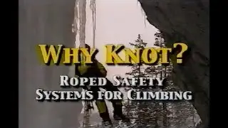 Why Knot? - Roped safety systems for climbing