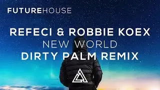Refeci & Robbie Koex ft. Micah Martin - New World (Dirty Palm Remix)