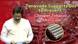 Tanavade Supports Bill to Prevent Cheaper Tobacco After Cess