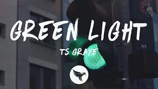 TS Graye - Green Light (Lyrics)