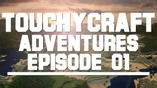 TouchyCraft Adventures   Episode 01