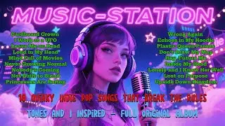 18 Original Songs Inspired by Tones and I &ndash; Full Indie Pop Album | indie pop| electropop
