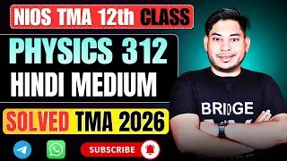 NIOS Physics 312 TMA Solution 2026 | Class 12 Hindi Medium | Full Marks Strategy 🔥 Full Explained