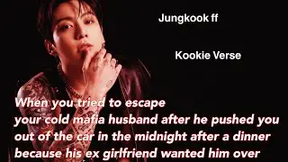 Jungkook ff~ When you tried to escape your cold mafia husband after he pushed you out of the car in 