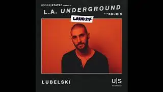 L.A. Underground (w/ Roukin) 027 - Lubelski
