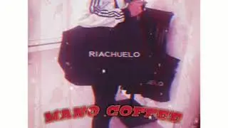 Mano Coffee - Riachuelo Prod. [WorthyRem]