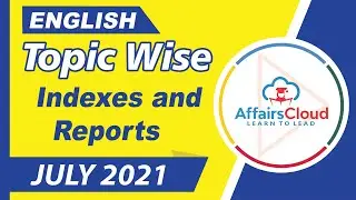 Indexes and Reports July English 2021,Topic-Wise Current Affairs, AffairsCloud For All Exams